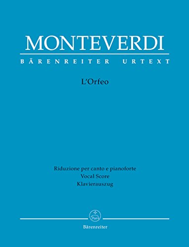 L'Orfeo: Favola in musica in einem Prolog und 5 Akten. Klavierauszug, Urtextausgabe: Favola in musica in einem Prolog und fünf Akten. Text Italienisch von Baerenreiter