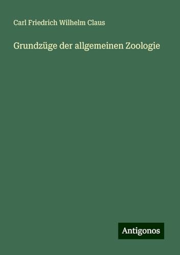 Grundzüge der allgemeinen Zoologie von Antigonos Verlag