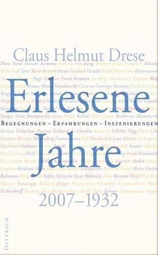 Erlesene Jahre: Begegnungen - Erfahrungen - Inszenierungen. 2007 - 1932