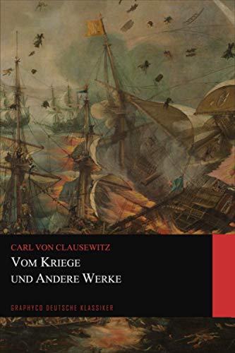 Vom Kriege und Andere Werke (Graphyco Deutsche Klassiker)