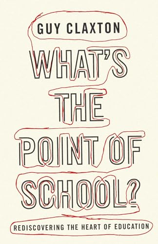 What's the Point of School?: Rediscovering The Heart Of Education von Oneworld Publications