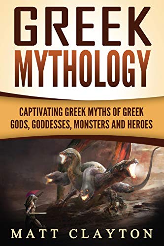 Greek Mythology: Captivating Greek Myths of Greek Gods, Goddesses, Monsters and Heroes von CREATESPACE