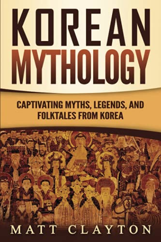 Korean Mythology: Captivating Myths, Legends, and Folktales from Korea von Independently published