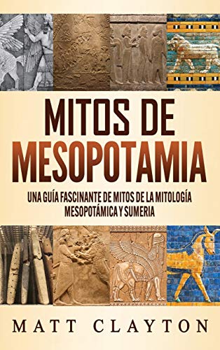 Mitos de Mesopotamia: Una guía fascinante de mitos de la mitología mesopotámica y sumeria von Refora Publications