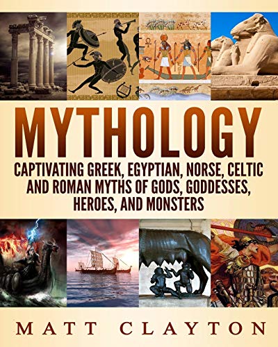 Mythology: Captivating Greek, Egyptian, Norse, Celtic and Roman Myths of Gods, Goddesses, Heroes, and Monsters von CREATESPACE