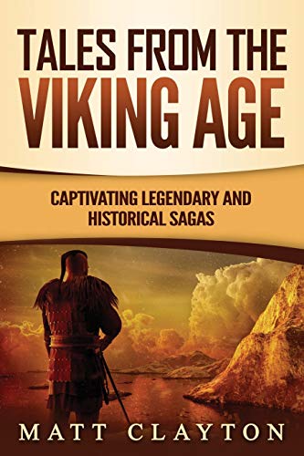 Tales from the Viking Age: Captivating Legendary and Historical Sagas (Scandinavian Mythology)