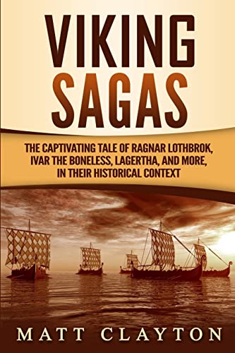 Viking Sagas: The Captivating Tale of Ragnar Lothbrok, Ivar the Boneless, Lagertha, and More, in Their Historical Context (Scandinavian Mythology) von Independently Published
