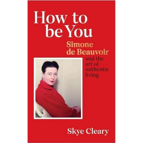 How to Be You: Simone de Beauvoir and the art of authentic living von Ebury Press