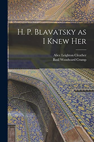 H. P. Blavatsky as I Knew Her von Legare Street Press