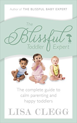 The Blissful Toddler Expert: The complete guide to calm parenting and happy toddlers von Vermilion