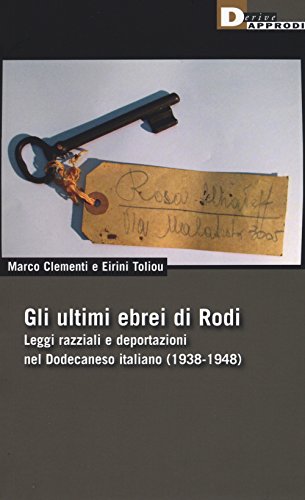 Gli ultimi ebrei di Rodi. Leggi razziali e deportazioni nel Dodecaneso italiano (1938-1948) (DeriveApprodi)