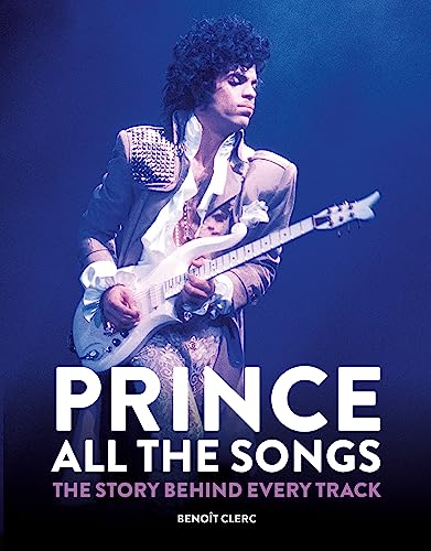 Prince: All the Songs: The Story Behind Every Track von Mitchell Beazley