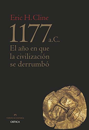 1177 a. C. : el año en que la civilización se derrumbó (Tiempo de Historia) von Editorial Crítica