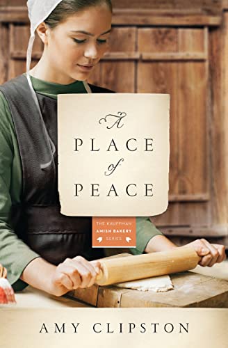 A Place of Peace: A Novel (Kauffman Amish Bakery Series, Band 3) von Zondervan