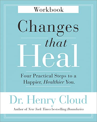 Changes That Heal Workbook: Four Practical Steps to a Happier, Healthier You von Zondervan