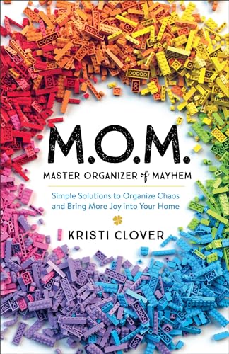 M.O.M.—Master Organizer of Mayhem: Simple Solutions to Organize Chaos and Bring More Joy into Your Home