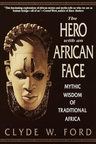 The Hero with an African Face: Mythic Wisdom of Traditional Africa von Bantam