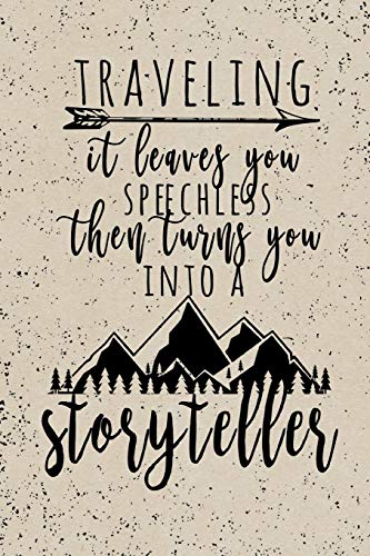 Traveling It Leaves You Speechless Then Turns You Into A Storyteller: Camping Journal Logbook With Writing Prompts For Documenting Travel Diary, ... Journals & Logbooks | Document The Journey)