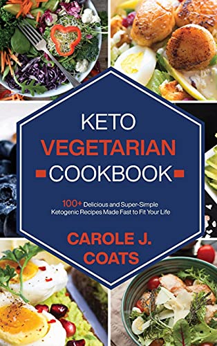 Keto Vegetarian Cookbook: 100+ Delicious and Super-Simple Ketogenic Recipes Made Fast to Fit Your Life von James Farrel Publy Agent