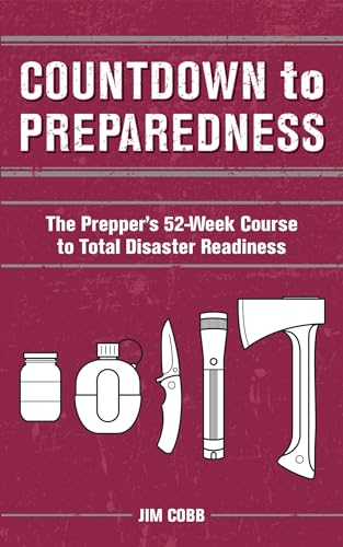 Countdown to Preparedness: The Prepper's 52 Week Course to Total Disaster Readiness von Ulysses Press
