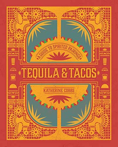 Tequila & Tacos: A Guide to Spirited Pairings von Tiller Press