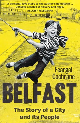 Belfast: The Story of a City and its People