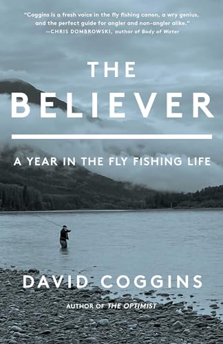 The Believer: A Year in the Fly Fishing Life von Scribner Book Company