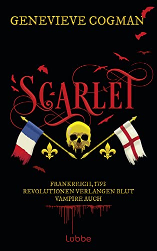 Scarlet: Frankreich, 1793 - Revolutionen verlangen Blut. Vampire auch. Roman (Die Liga des Scarlet Pimpernel, Band 1)