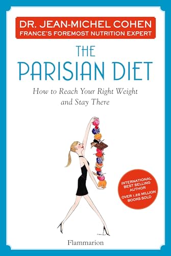 The Parisian Diet: How To Reach Your Right Weight and Stay There