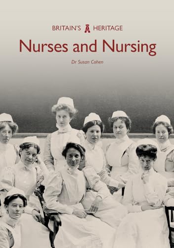 Nurses and Nursing (Britain's Heritage)