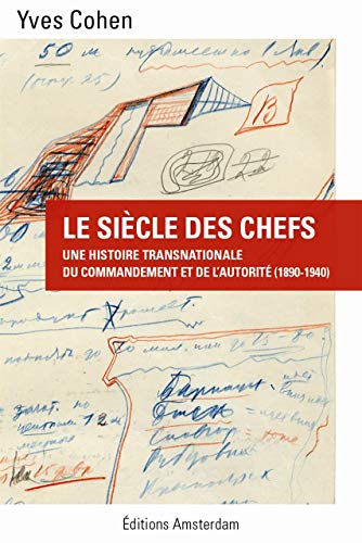 Le Siècle des chefs: Une histoire transnationale du commandement et de l'autorité (1890-1940)