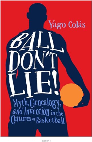 Ball Don't Lie!: Myth, Genealogy, and Invention in the Cultures of Basketball (Sporting) von Temple University Press
