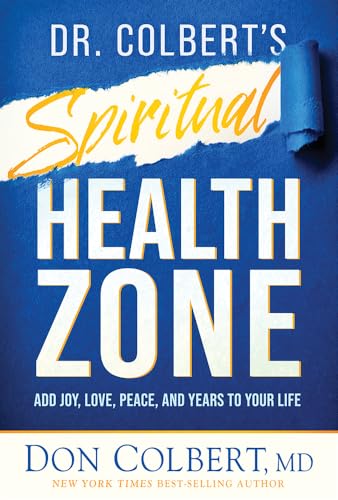 Dr. Colbert's Spiritual Health Zone: Add Joy, Love, Peace, and Years to Your Life von Charisma House