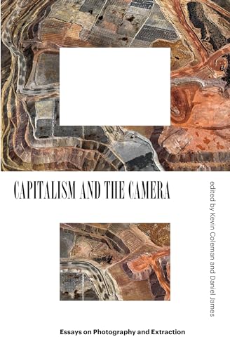 Capitalism and the Camera: Essays on Photography and Extraction von Verso