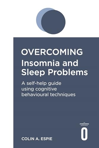 Overcoming Insomnia and Sleep Problems: A self-help guide using cognitive behavioural techniques (Overcoming Books) von Robinson