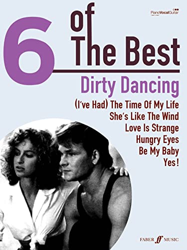 6 Of The Best: Dirty Dancing: (Piano, Vocal, Guitar)
