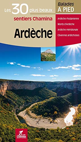 Ardèche - 30 plus beaux sent. à pied: Les 30 plus beaux sentiers (Les plus beaux sentiers...) von Chamina edition