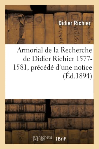 Armorial de la Recherche de Didier Richier 1577-1581, précédé d'une notice (Litterature) von Hachette Livre - BNF