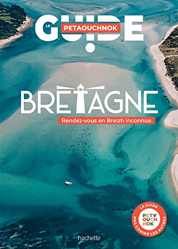 Bretagne guide Petaouchnok: Rendez-vous en Breizh inconnue von HACHETTE TOURI