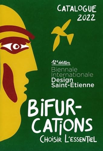 Catalogue - Biennale Internationale Design Saint-Étienne 2022 : Bifurcations - Choisir l'essentiel von EDITIONS CITE DU DESIGN