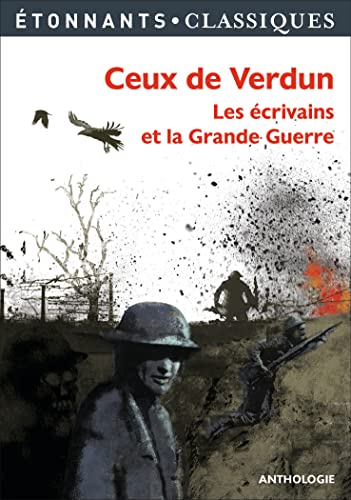 Ceux de Verdun: Les écrivains et la Grande Guerre von FLAMMARION