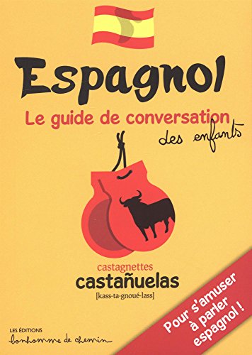 ESPAGNOL GUIDE DE CONVERSATION DES ENFANTS: Le guide de conversation des enfants von Editions Bonhomme de Chemin