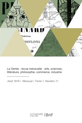 La Gerbe : revue mensuelle : arts, sciences, littérature, philosophie, commerce, industrie von Hachette Livre BNF