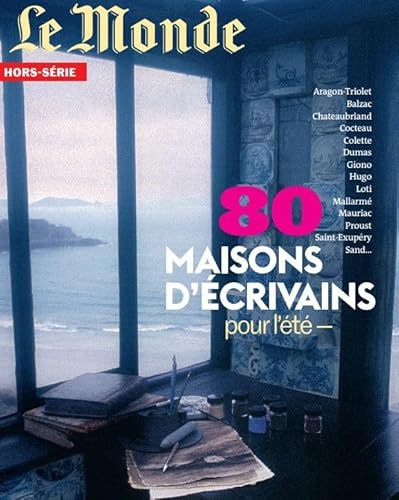 Le Monde HS n°77 : 80 maisons d'écrivains - Juillet 2021 von MONDE HORSERIE