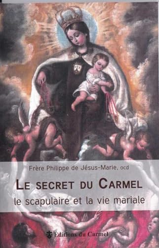 Le secret du Carmel - Le scapulaire et la vie mariale