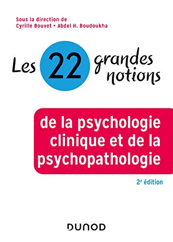 Les 22 grandes notions de la psychologie clinique et de la psychopathologie - 2e éd. von DUNOD
