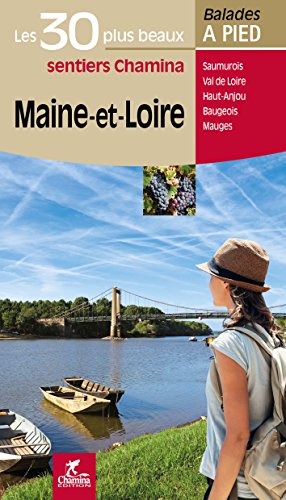 Maine-et-Loire - 30 bal. à pied: Les 30 plus beaux sentiers Chamina à pied (Les plus beaux sentiers...) von Chamina edition