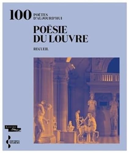 Poésie du Louvre: 100 poètes d'aujourd'hui von SEGHERS
