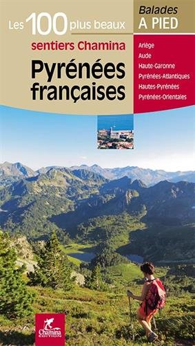 Pyrénées Françaises les 100 plus beaux sentiers von Chamina Edition