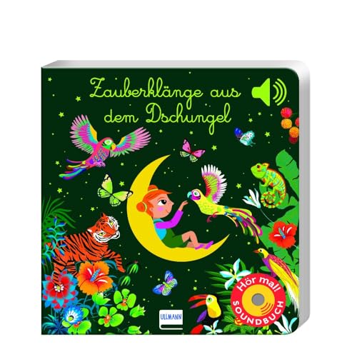 Zauberklänge aus dem Dschungel: Soundbuch mit 6 Sounds | Fantasievolle Klänge zum Einschlafen für Kinder ab 12 Monaten von ULLMANN MEDIEN